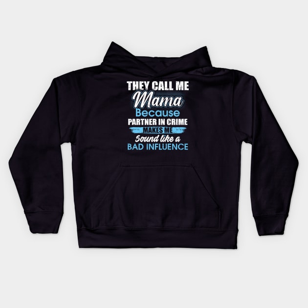 They Call Me mama Because Partner In Crime Kids Hoodie by yasakiskyway